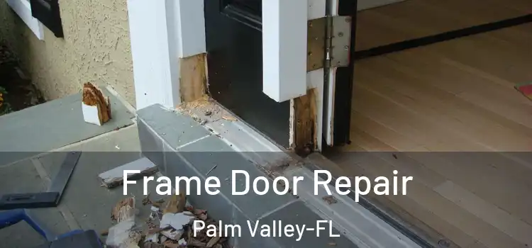 Frame Door Repair Palm Valley-FL