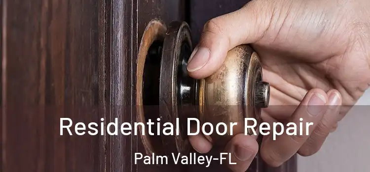 Residential Door Repair Palm Valley-FL